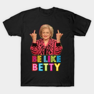 Be Like Betty T-Shirt